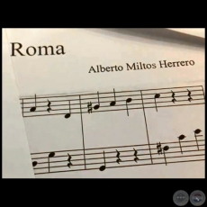 ROMA  Homenaje desde Paraguay - Música: Alberto Miltos - Año 2019